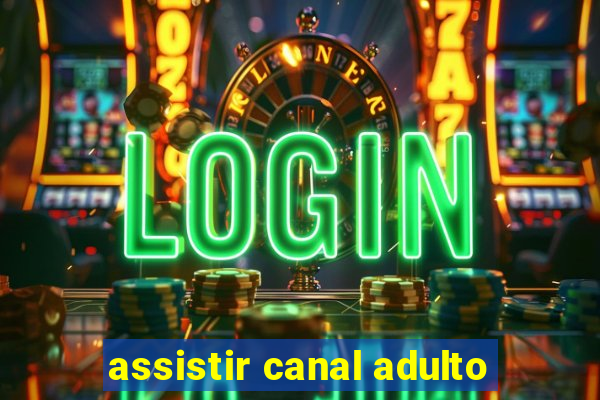 assistir canal adulto